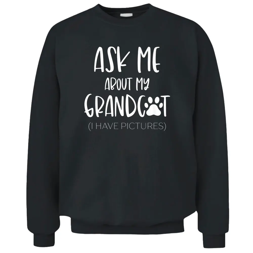 Ask Me About My Grandcat Grandma Granddad Cat Dad Pet Love  Pullover Sweatshirt