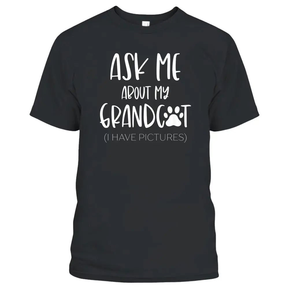 Ask Me About My Grandcat Grandma Granddad Cat Dad Pet Love  T-Shirt