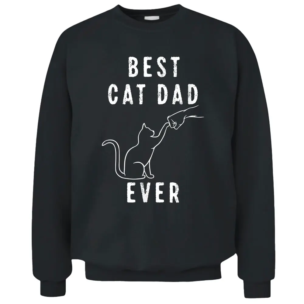 Best Cat Dad Ever Shirt Cat Daddy Paw Fist Bump Meow Cat Pullover Sweatshirt