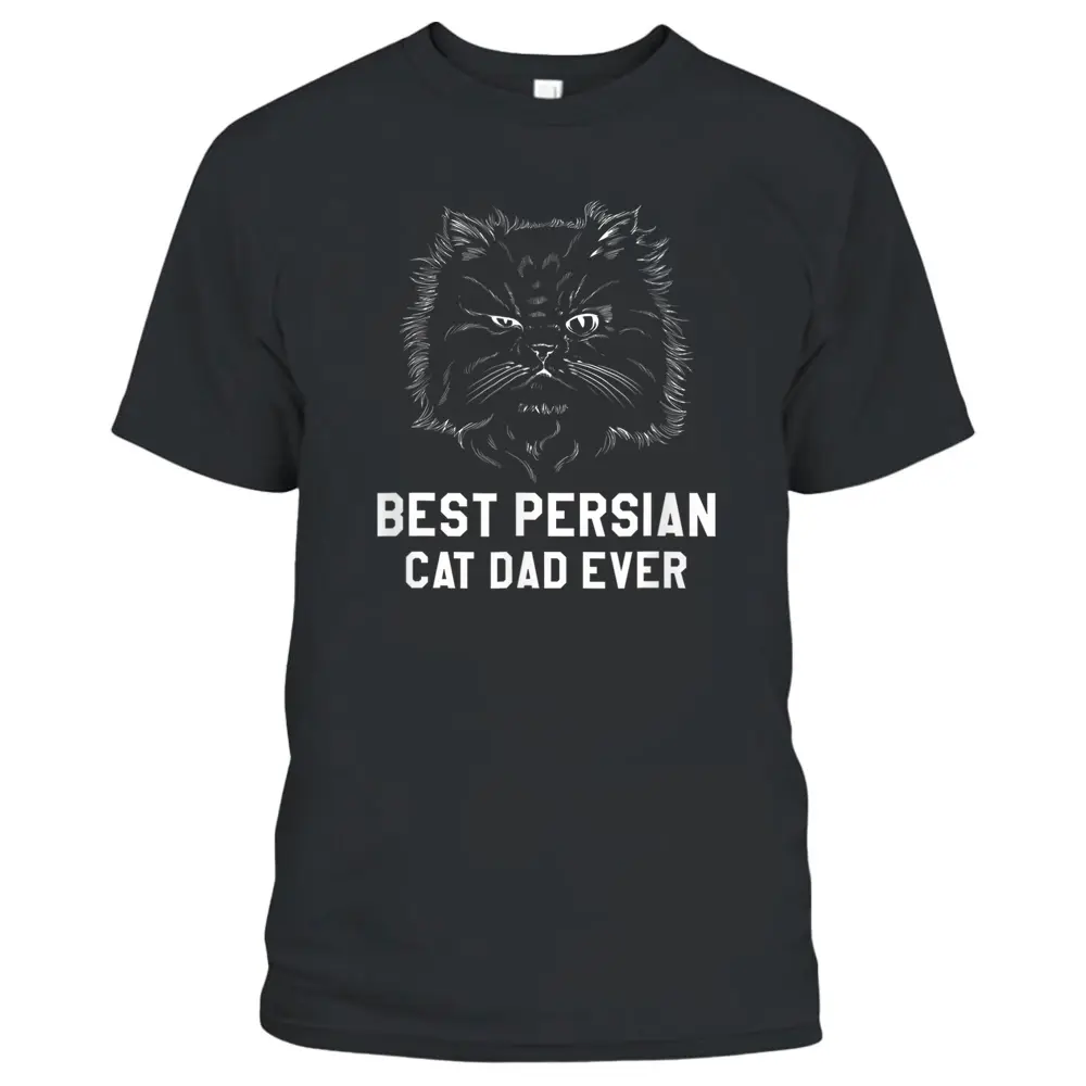 Best Persian Cat Dad Ever For A Cat Lover T-Shirt