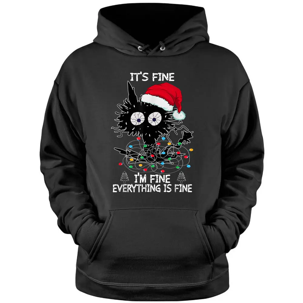 Black Cat Christmas It's Fine I'm Fine Everything Is Fine Pullover Hoodie