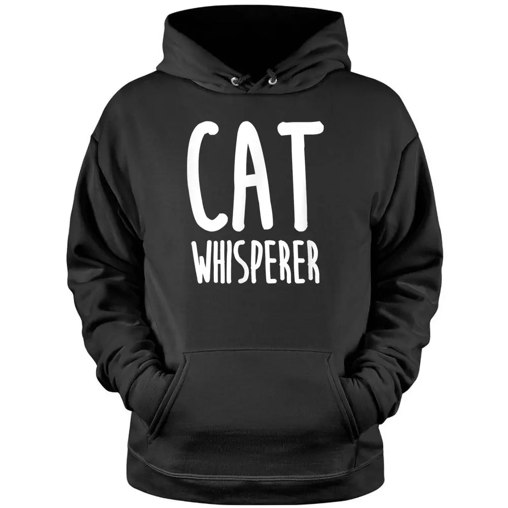 Cat Whisperer Funny And Cute Cat  Pullover Hoodie