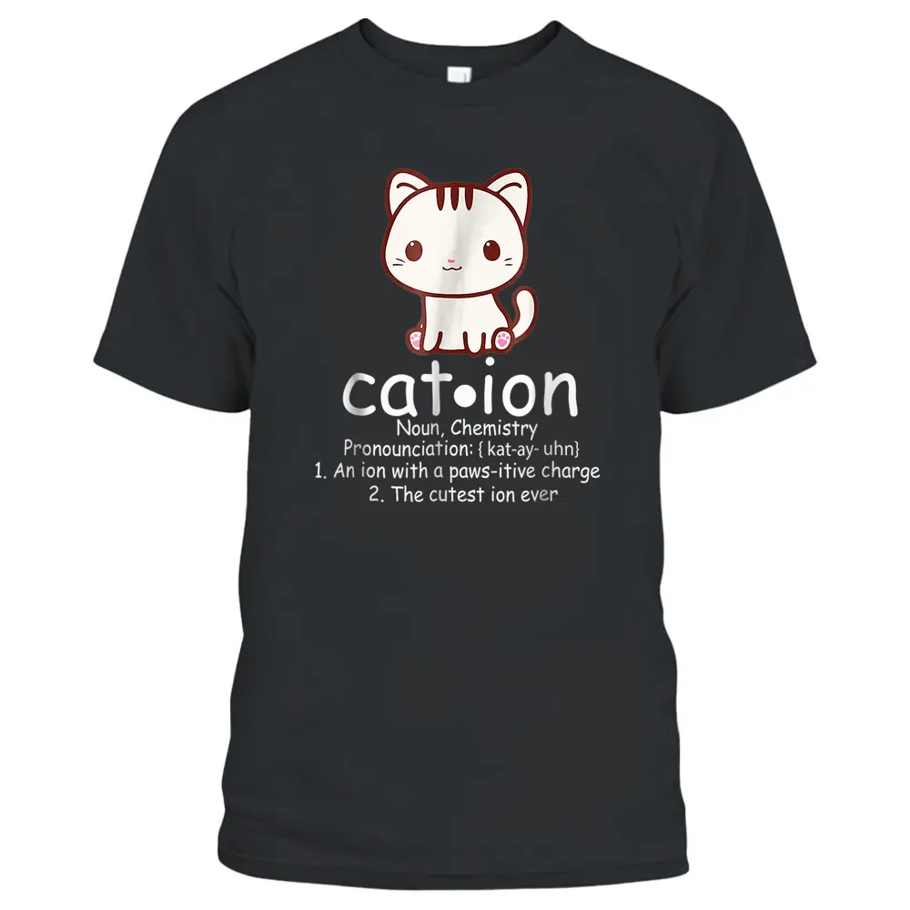 Cation Funny Cat Ion Science Pawsitive Pun Chemistry T-Shirt