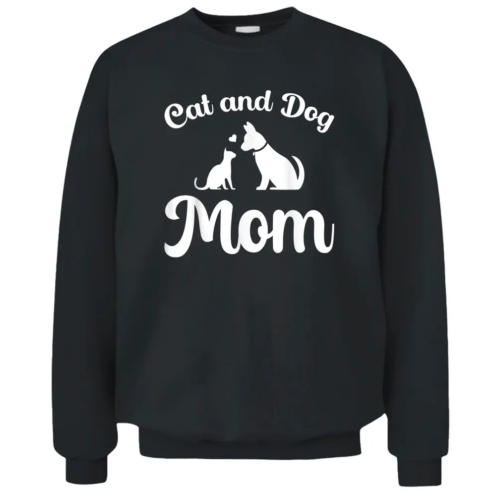 Cats And Dogs Mom Mother's Day Puppy Pets Animals Lover Pullover Sweatshirt