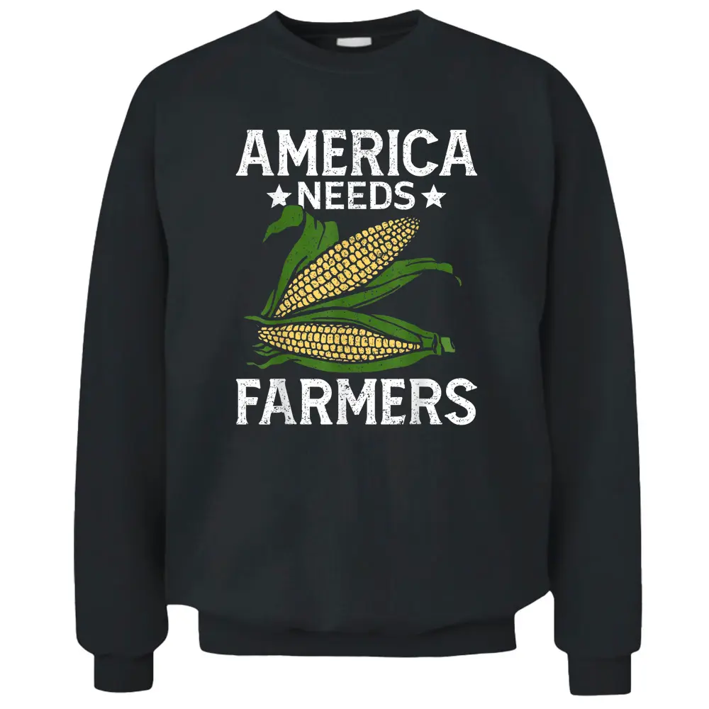 America Needs Farmers Agriculture Corn Farming Pullover Sweatshirt