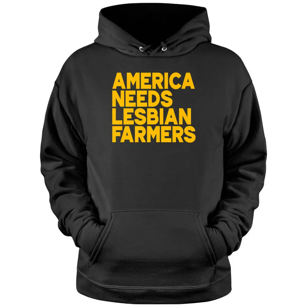 America Needs Lesbian Farmers Pullover Hoodie