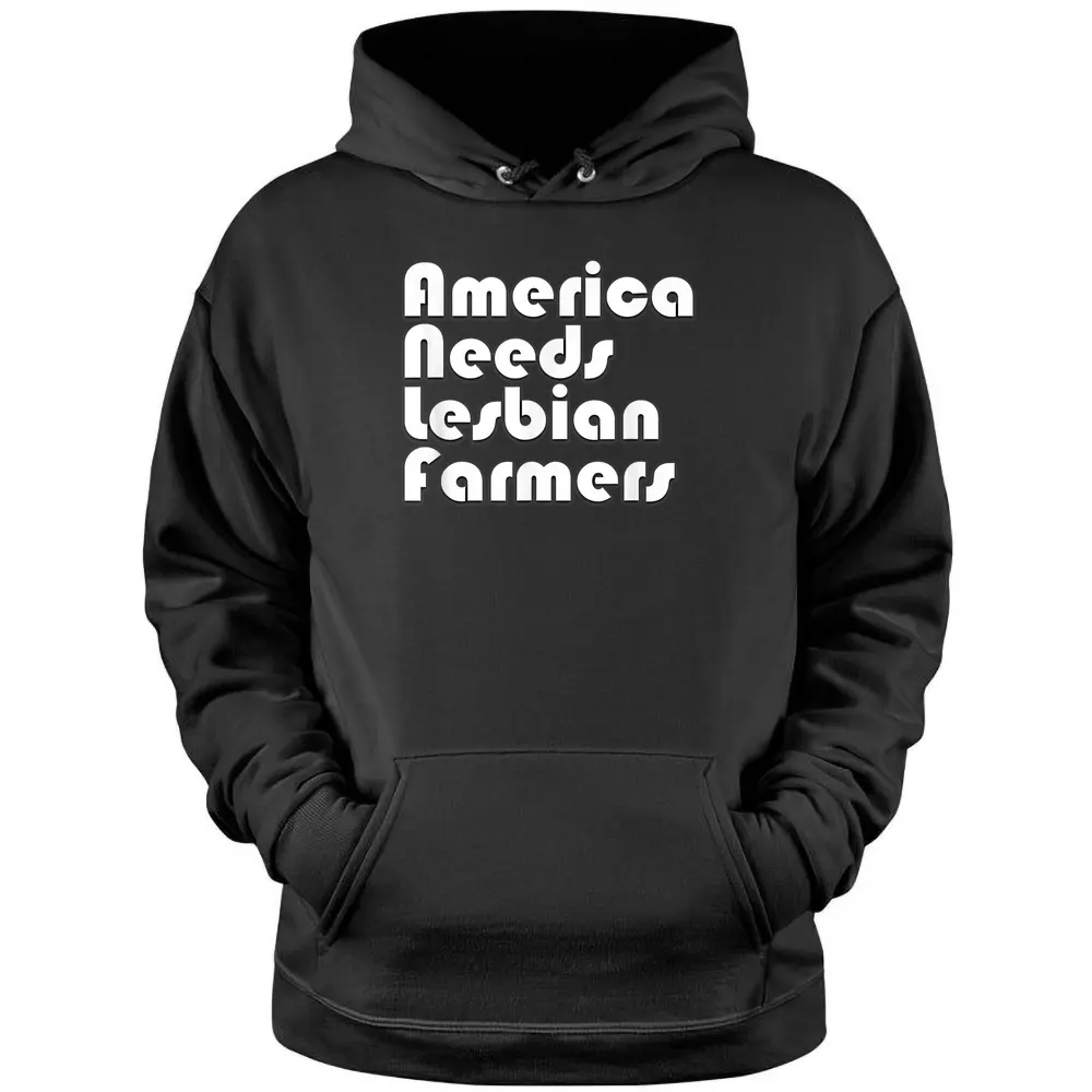 America Needs Lesbian Farmers Gay LGBT Farmer Pullover Hoodie