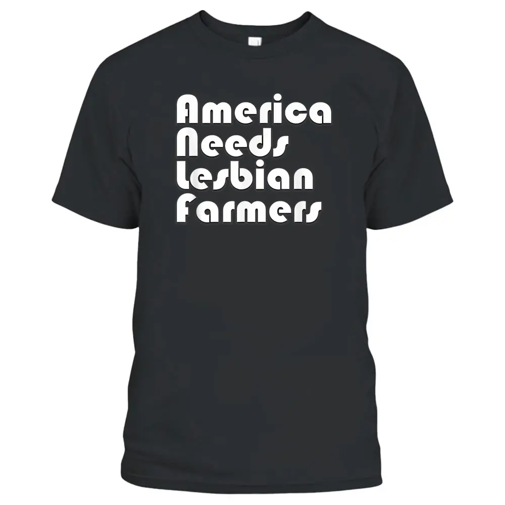 America Needs Lesbian Farmers Gay LGBT Farmer T-Shirt