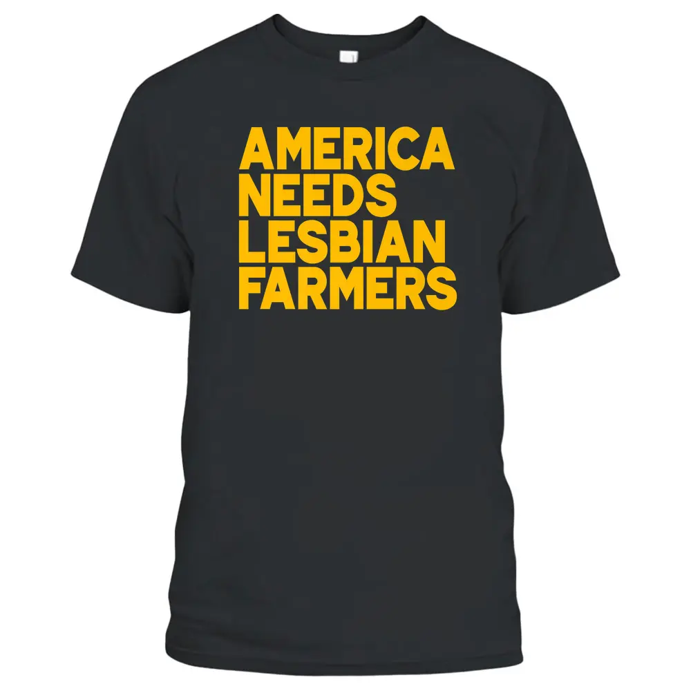 America Needs Lesbian Farmers T-Shirt