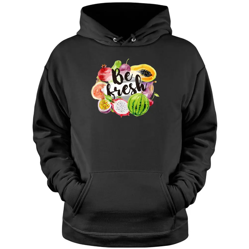 Be Fresh Vegan Fruit Lovers Cool Vegetarian Farmer Market Pullover Hoodie