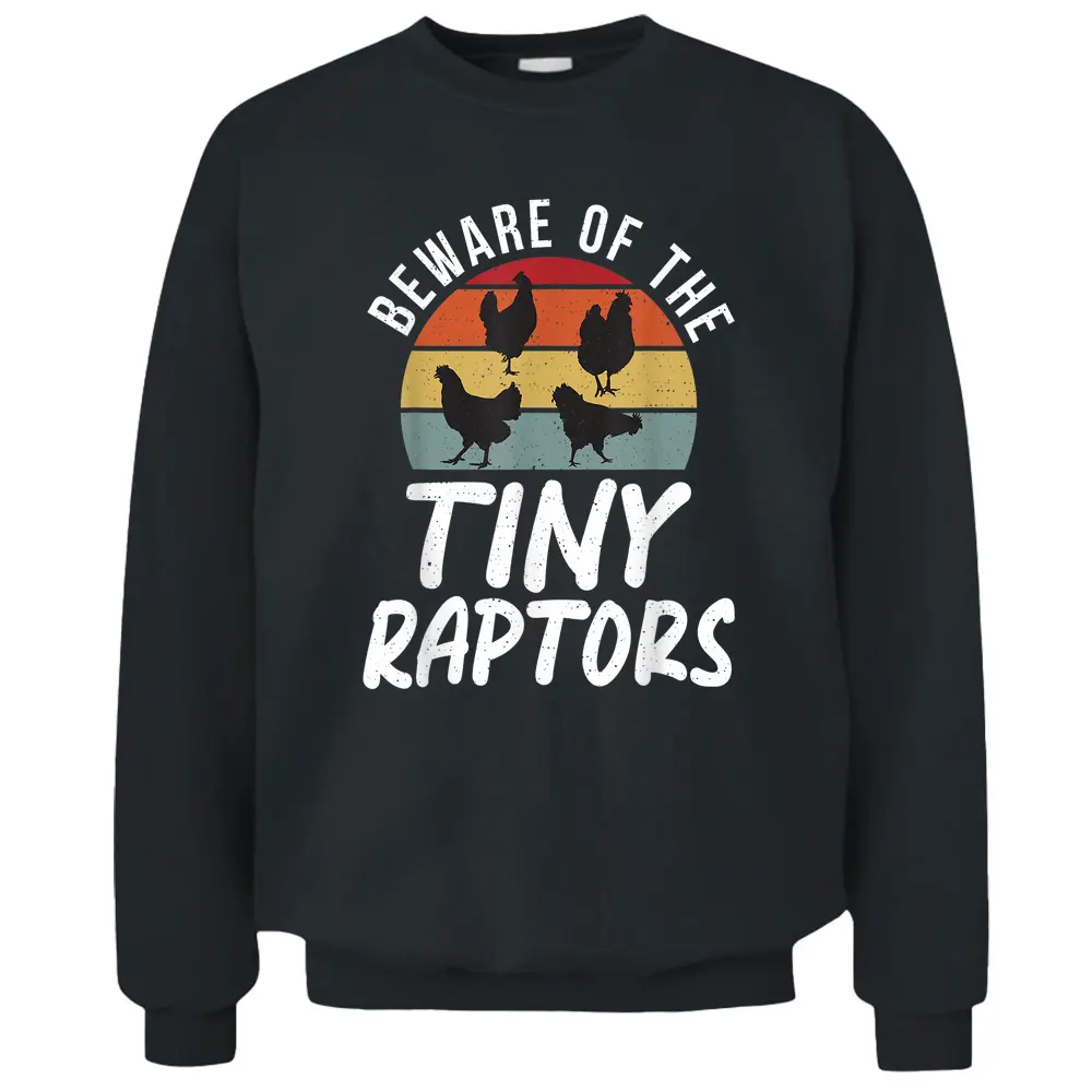 Beware Of The Tiny Raptors Poultry Farmer Retro Chicken Pullover Sweatshirt