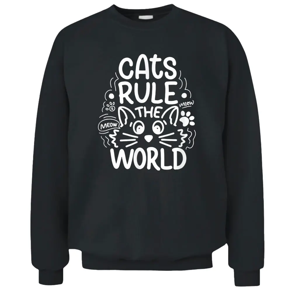 Cats Rule He World Funny Cat Lovers Pullover Sweatshirt