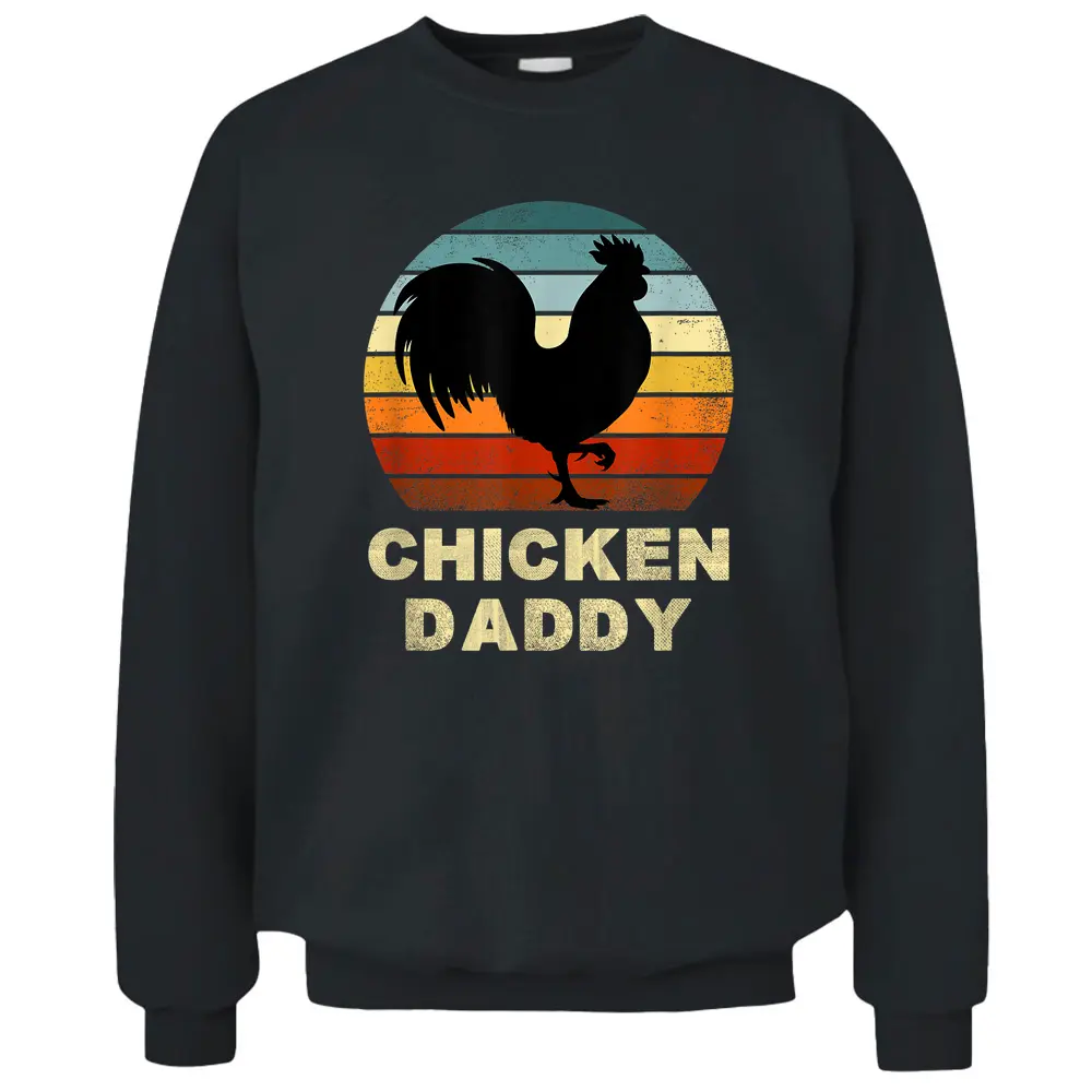 Chicken Daddy  Vintage Chicken Daddy Farmer Pullover Sweatshirt