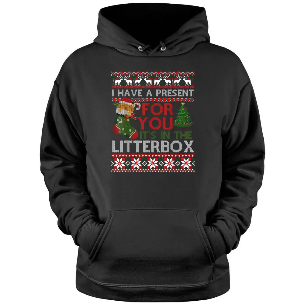 Christmas Cat Shirt - Have A Present For You Ugly Sweater Pullover Hoodie