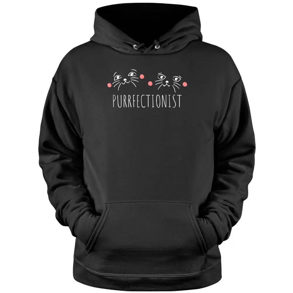 Cute Purrfectionist Cat Gift Pullover Hoodie