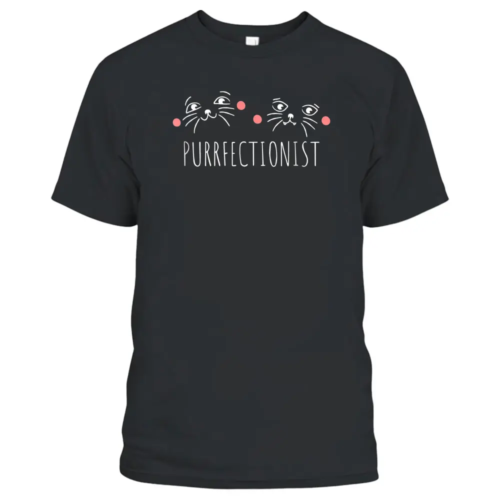 Cute Purrfectionist Cat Gift T-Shirt