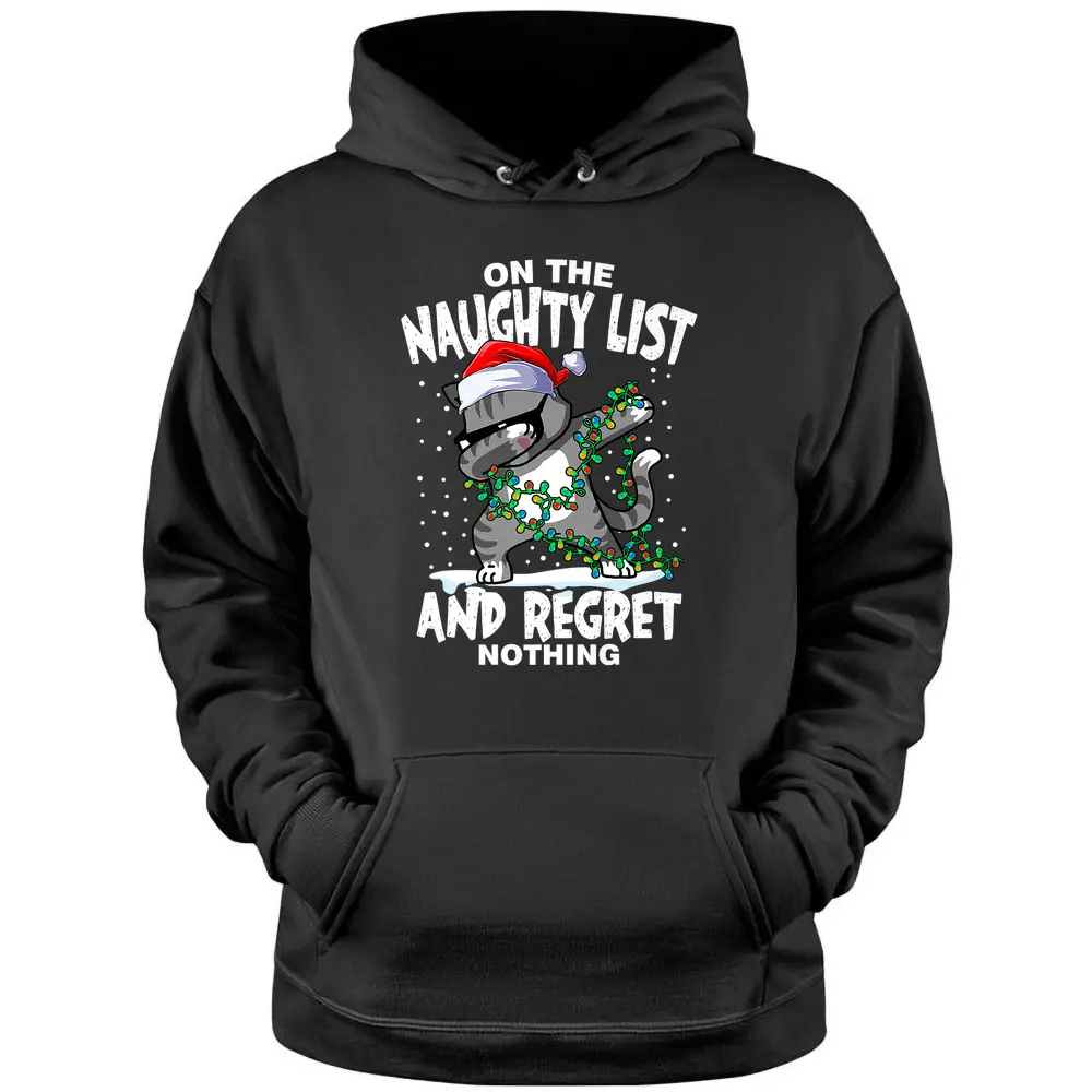 Dabbing Cat  On The Naughty List And I Regret Nothing  Pullover Hoodie