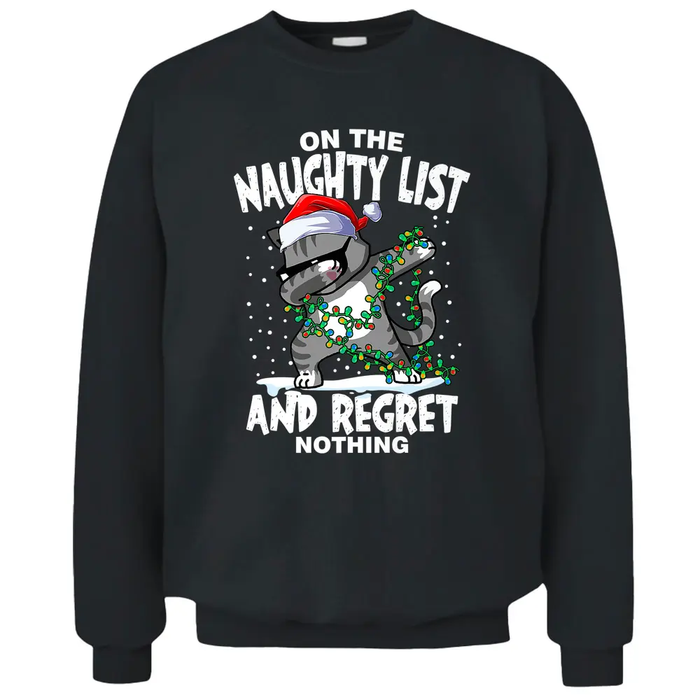 Dabbing Cat  On The Naughty List And I Regret Nothing  Pullover Sweatshirt