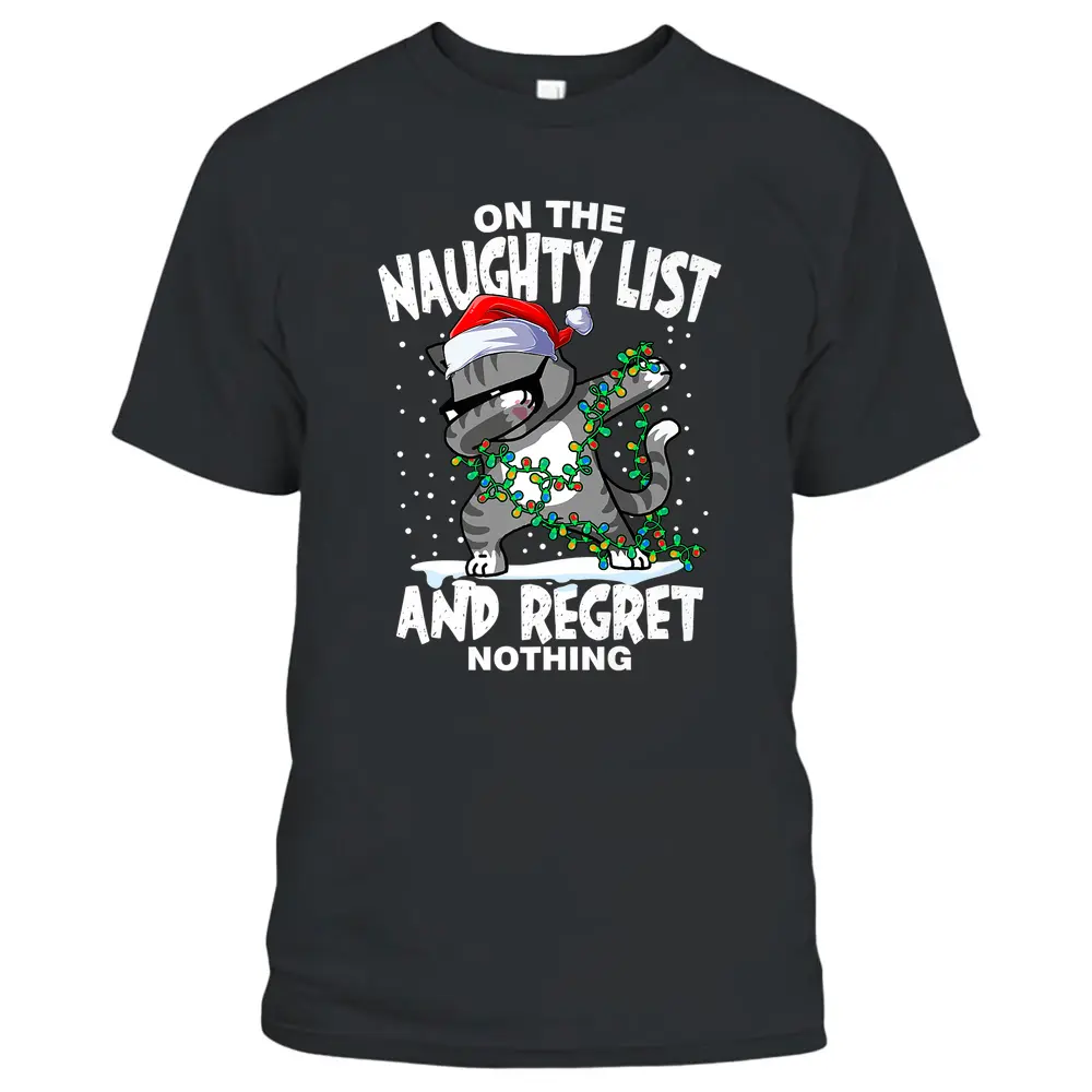 Dabbing Cat  On The Naughty List And I Regret Nothing  T-Shirt